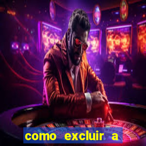 como excluir a conta do fortune tiger